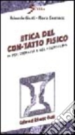 Etica del con-tatto fisico in psicoterapia e nel counseling libro