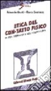 Etica del con-tatto fisico in psicoterapia e nel counseling libro