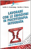 Lavorare con le emozioni in psicoterapia integrata video. Con audiocassetta libro