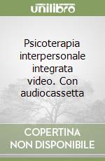 Psicoterapia interpersonale integrata video. Con audiocassetta libro