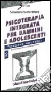 Psicoterapia integrata per bambini e adolescenti. Vol. 2: Tecnologia applicativa libro