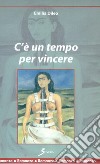 C'è un tempo per vincere libro