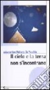 Il cielo e la terra non s'incontrano libro