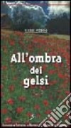 All'ombra dei gelsi libro di Pizziolo Gianni