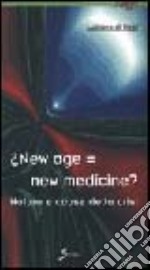 I New Age=new medicine? Natura e cause della crisi libro