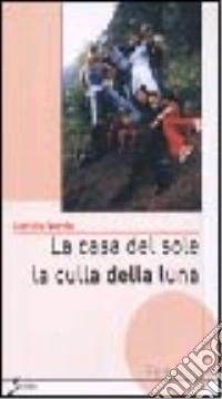 La casa del sole la culla della luna libro