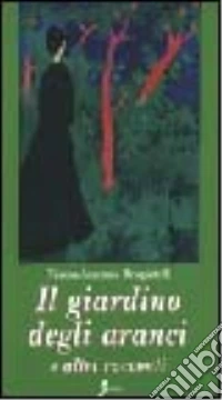 Il giardino degli aranci e altri racconti libro