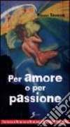 Per amore o per passione libro