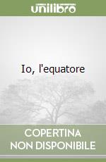 Io, l'equatore libro