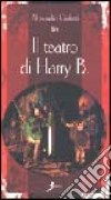 Il teatro di Harry B. libro