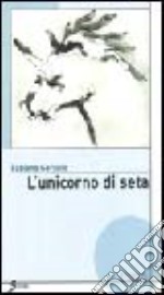 L'unicorno di seta libro