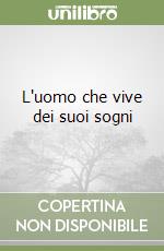 L'uomo che vive dei suoi sogni libro