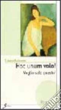 Hoc unum volo!-Voglio solo questo! libro