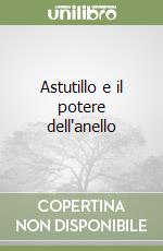 Astutillo e il potere dell'anello