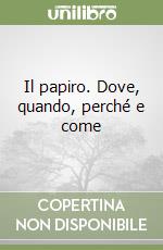 Il papiro. Dove, quando, perché e come libro