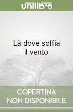 Là dove soffia il vento libro