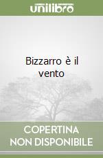 Bizzarro è il vento