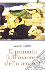 Primato dell'amore o della morte? libro