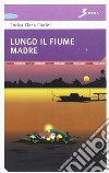 Lungo il fiume madre libro