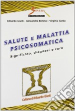 Salute e malattia psicosomatica. Significato, diagnosi e cura