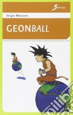 Geonball. Geodizionario stravagante con illustrazioni libro