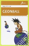 Geonball. Geodizionario stravagante con illustrazioni libro di Moscone Sergio