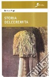 Storia dell'eremita libro di Rapi Enrico