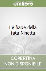 Le fiabe della fata Ninetta libro