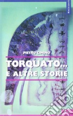 Torquato... e altre storie