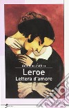 Leroe. Lettera d'amore libro