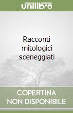 Racconti mitologici sceneggiati libro