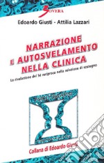 Narrazione e autosvelamento nella clinica. La rivelazione del sé reciproco nella relazione di sostegno libro