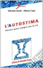 L'autostima. Vincere quasi sempre con le 3A libro