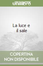 La luce e il sale libro