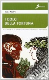 I dolci della fortuna libro di Manni Ivana