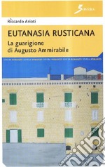 Eutanasia rusticana. La guarigione di Augusto Ammirabile