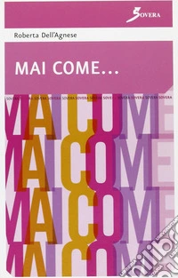 Mai come...