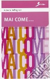 Mai come... libro di Dell'Agnese Roberta