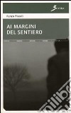 Ai margini del sentiero libro di Piccoli Renzo