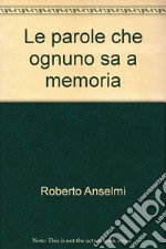 Le parole che ognuno sa a memoria