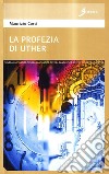 La profezia di Uther libro