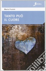 Tanto può il cuore