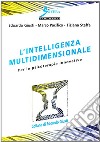 L'intelligenza multidimensionale. Per le psicoterapie innovative libro