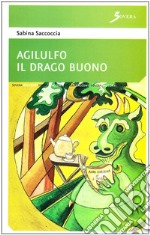 Agilulfo. Il drago buono libro