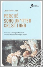 Perché sono un'atea cristiana libro