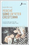 Perché sono un'atea cristiana libro