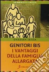 Genitori bis. I vantaggi della famiglia allargata libro