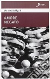 Amore negato a prima vista. Ediz. illustrata libro