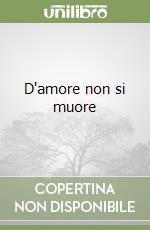 D'amore non si muore libro