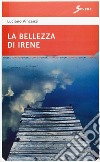 La bellezza di Irene libro